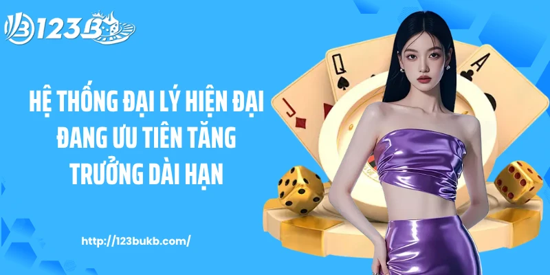 Hệ thống đại lý hiện đại đang ưu tiên tăng trưởng dài hạn