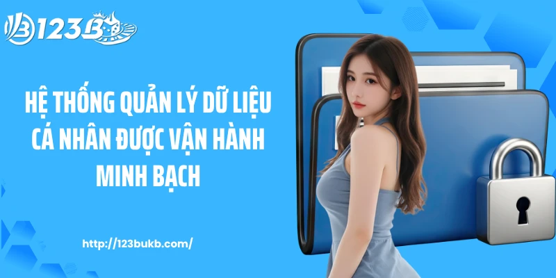 Hệ thống quản lý dữ liệu cá nhân được vận hành minh bạch
